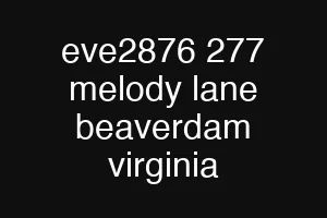 eve2876 277 melody lane beaverdam virginia