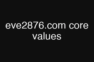 eve2876.com core values