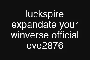 luckspire expandate your winverse official eve2876