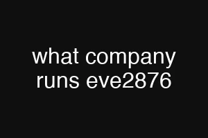 what company runs eve2876